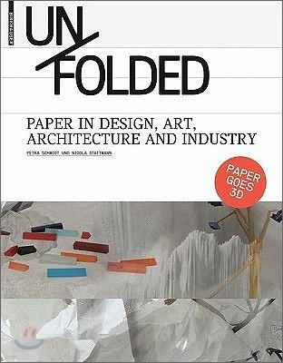 Unfolded: Paper in Design, Art, Architecture and Industry