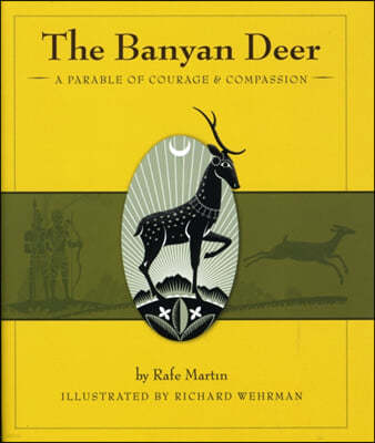 The Banyan Deer: A Parable of Courage & Compassion