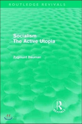 Socialism the Active Utopia (Routledge Revivals)