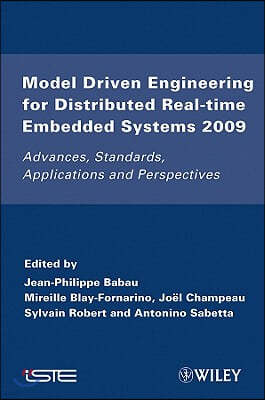 Model Driven Engineering for Distributed Real-Time Embedded Systems 2009: Advances, Standards, Applications and Perspectives