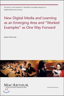 New Digital Media and Learning as an Emerging Area and "worked Examples" as One Way Forward