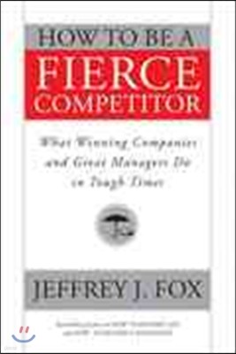How to Be a Fierce Competitor