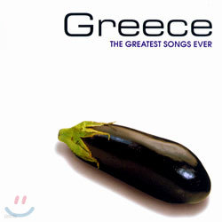 Greece : The Greatest Songs Ever