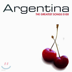 Argentina : The Greatest Songs Ever