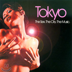 Tokyo : The Sex, The City, The Music