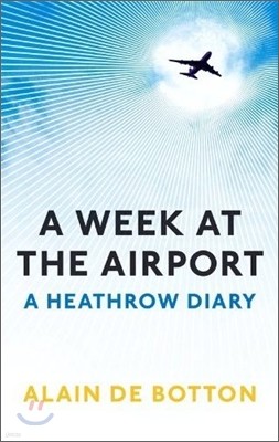 A Week at the Airport : A Heathrow Diary