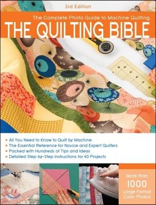 The Quilting Bible: The Complete Photo Guide to Machine Quilting