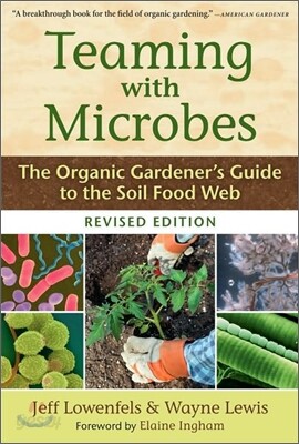Teaming with Microbes: The Organic Gardener's Guide to the Soil Food Web