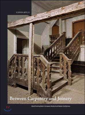 Between Carpentry and Joinery: Wood Finishing Work in Europe and Medieval and Modern Architecture