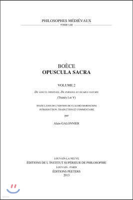 Peeters Pub & Booksellers Boece, Opuscula Sacra. Volume 2. de Sancta Trinitate, de Persona Et Duabus Naturis (Traites I Et V): Texte Latin de l'Edition de Claudio Moreschini