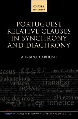 Portuguese Relative Clauses in Synchrony and Diachrony