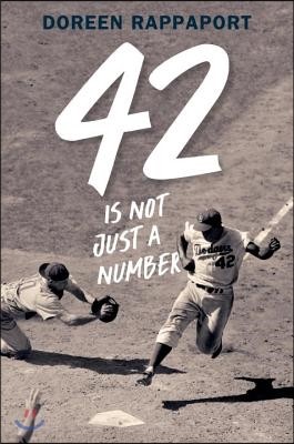 42 Is Not Just a Number: The Odyssey of Jackie Robinson, American Hero