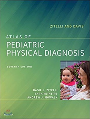 Zitelli and Davis' Atlas of Pediatric Physical Diagnosis, 7/E