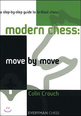 Modern Chess: Move by Move: A Step-By-Step Guide to Brilliant Chess