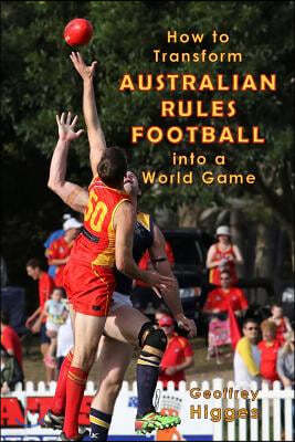 How to Transform Australian Rules Football into a World Game