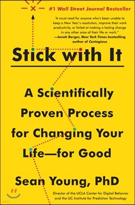 Stick with It: A Scientifically Proven Process for Changing Your Life-For Good