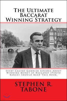 Createspace Independent Pub The Ultimate Baccarat Winning Strategy: Every Serious Casino Gambler Seeking to Win Money at Baccarat (Punto Banco) Should Read This Book.