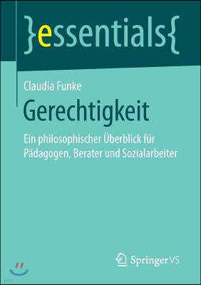 Gerechtigkeit: Ein Philosophischer Uberblick Fur Padagogen, Berater Und Sozialarbeiter