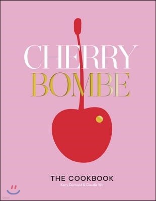 Cherry Bombe: The Cookbook