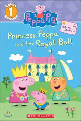 Princess Peppa and the Royal Ball (Peppa Pig: Scholastic Reader, Level 1)