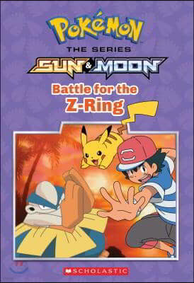 Battle for the Z-Ring (Pokemon: Alola Chapter Book #2)