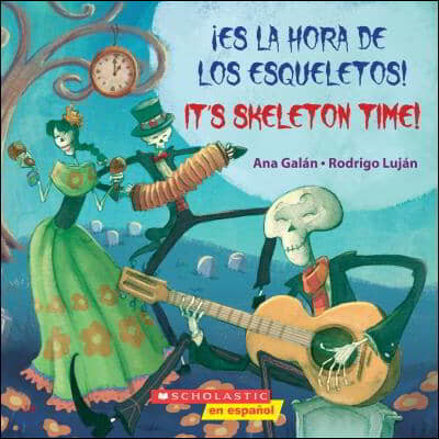 ¡Es La Hora de Los Esqueletos! / It's Skeleton Time! (Bilingual)