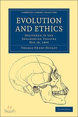 Evolution and Ethics: Delivered in the Sheldonian Theatre, May 18, 1893