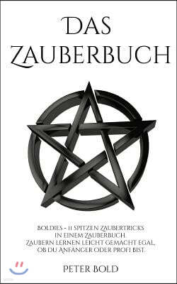 Das Zauberbuch: Boldies - 11 Spitzen Zaubertricks in Einem Zauberbuch. Zaubern Lernen Leicht Gemacht Egal, OB Du Anf?nger, Oder Profi