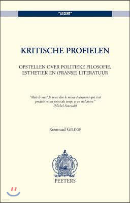 Kritische Profielen: Opstellen Over Politieke Filosofie, Esthetiek En (Franse) Literatuur