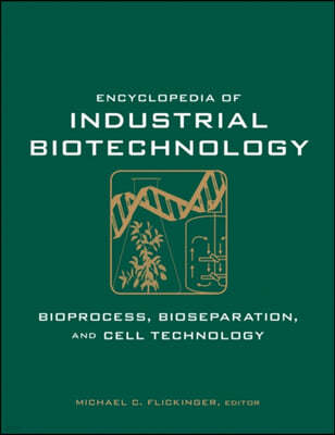 Encyclopedia of Industrial Biotechnology