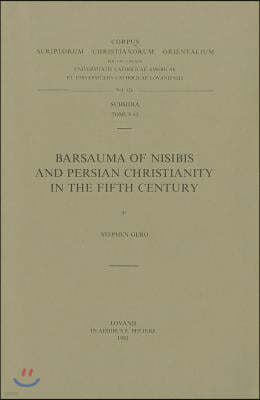 Barsauma of Nisibis and Persian Christianity in the Fifth Century