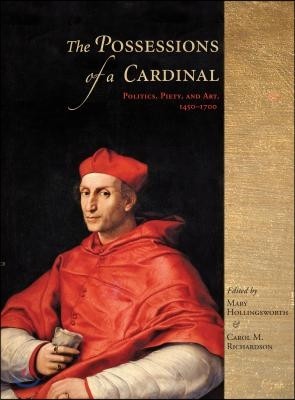 The Possessions of a Cardinal Hb: Politics, Piety, and Art, 14501700