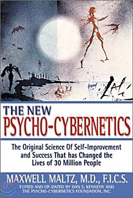 The New Psycho-Cybernetics: The Original Science of Self-Improvement and Success That Has Changed the Lives of 30 Million People