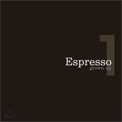  (Espresso) - 1st ̴Ͼٹ : Grown Up
