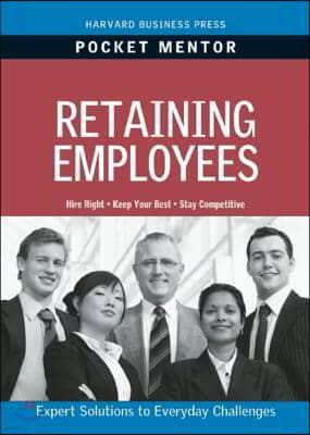 Retaining Employees: Expert Solutions to Everyday Challenges