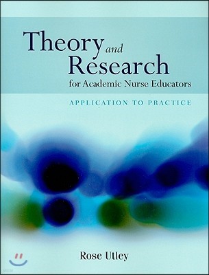 Theory and Research for Academic Nurse Educators: Application to Practice: Application to Practice
