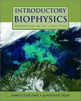 Introductory Biophysics: Perspectives on the Living State: Perspectives on the Living State
