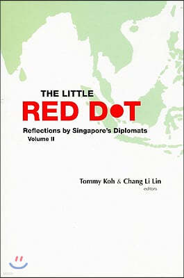 Little Red Dot, The: Reflections By Singapore's Diplomats - Volume Ii