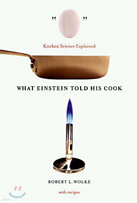 What Einstein Told His Cook: Kitchen Science Explained