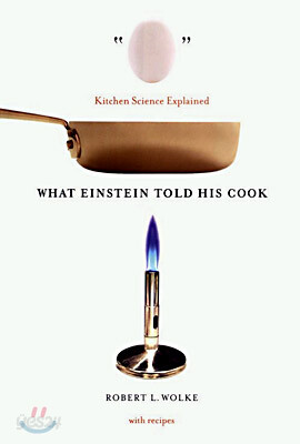 What Einstein Told His Cook: Kitchen Science Explained