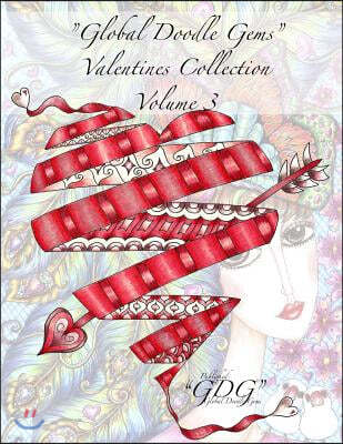 "Global Doodle Gems" Valentines Collection Volume 3: "The Ultimate Coloring Book...an Epic Collection from Artists around the World! "