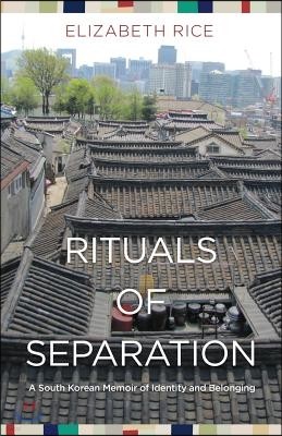 Rituals of Separation: A South Korean Memoir of Identity and Belonging