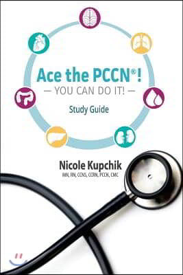 Ace the PCCN You Can Do It! Study Guide