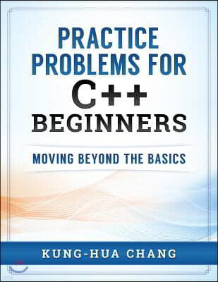 Practice Problems for C++ Beginners: Moving Beyond the Basics