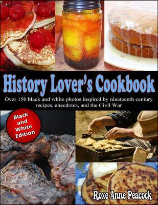 History Lovers Cookbook: Black and White Edition