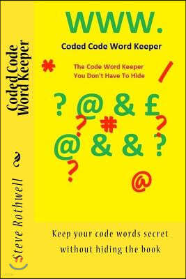 Coded Code Word Keeper: Keep Your Code Words Secret Without Hiding the Book