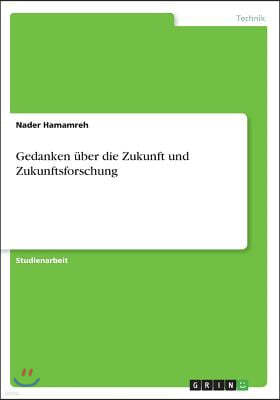 Gedanken ?ber die Zukunft und Zukunftsforschung