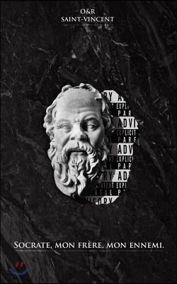 Socrate, Mon Fr?re, Mon Ennemi