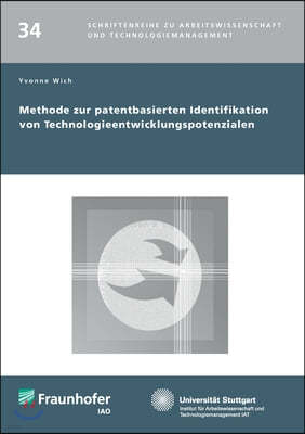 Methode Zur Patentbasierten Identifikation Von Technologieentwicklungspotenzialen.