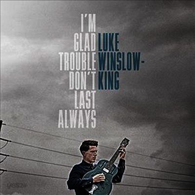 Luke Winslow-King - I'm Glad Trouble Don't Last Always (LP)
